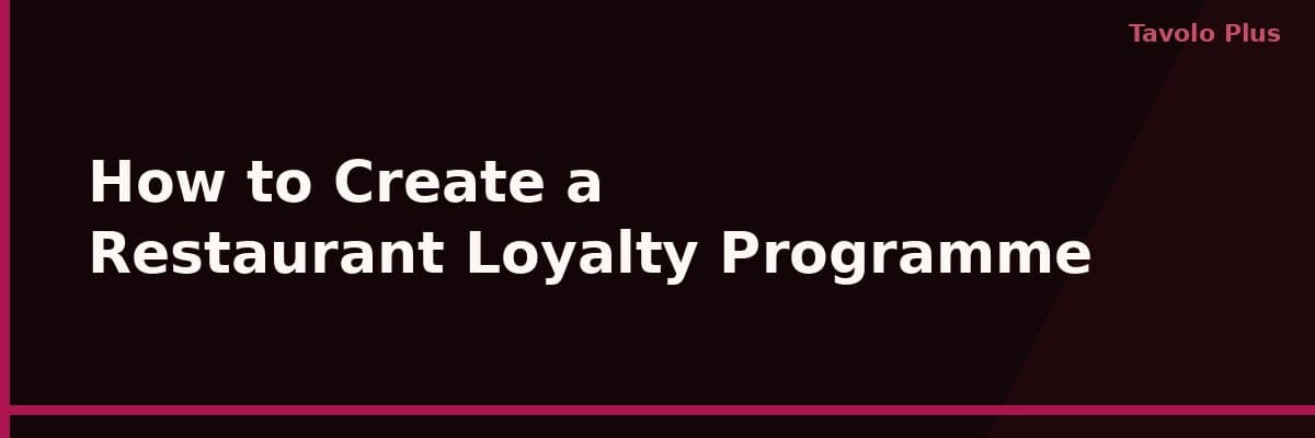 How to Create a Loyalty Programme for Your Restaurant