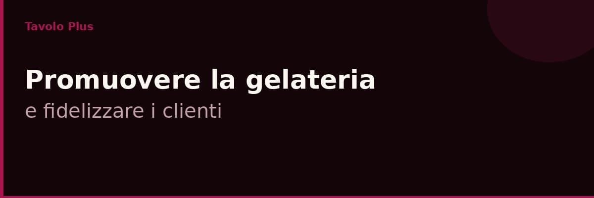 Come promuovere una gelateria e far tornare più clienti