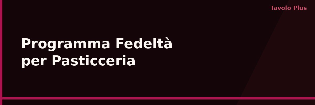 Programma Fedeltà per Pasticceria: Fidelizza i Clienti del Mattino | Tavolo Plus